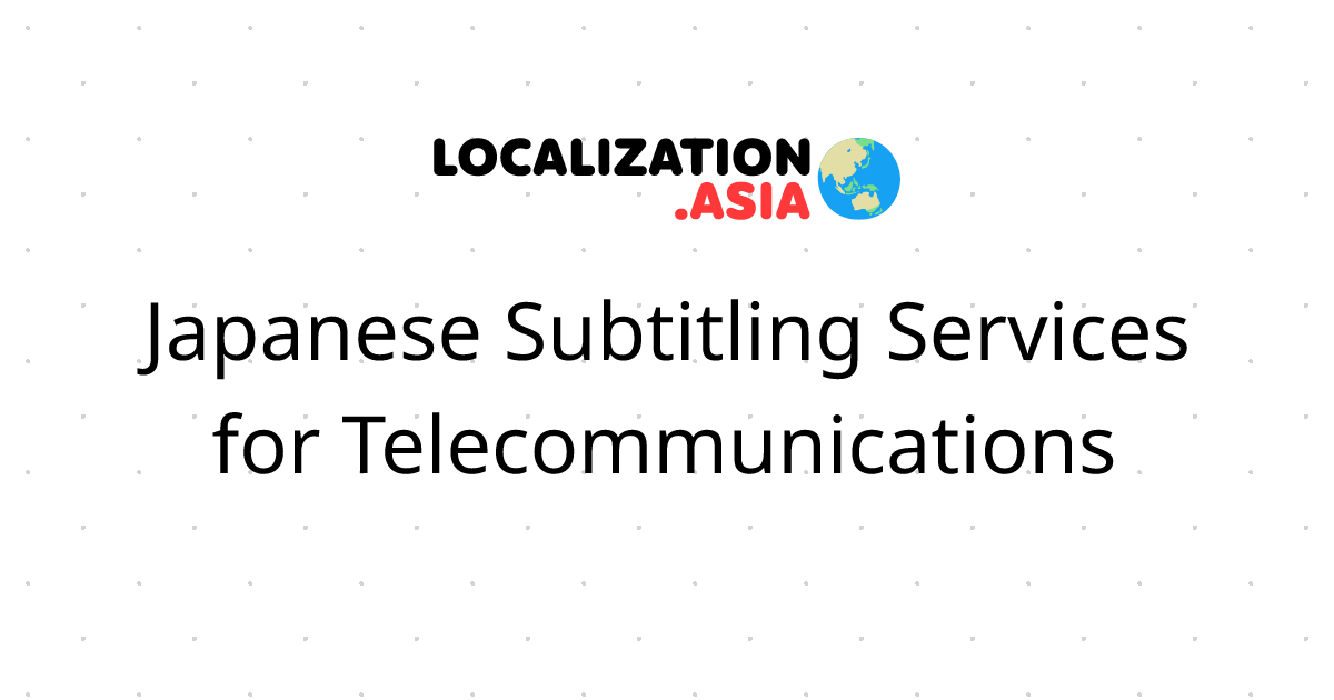 Japanese Subtitling Services for Telecommunications