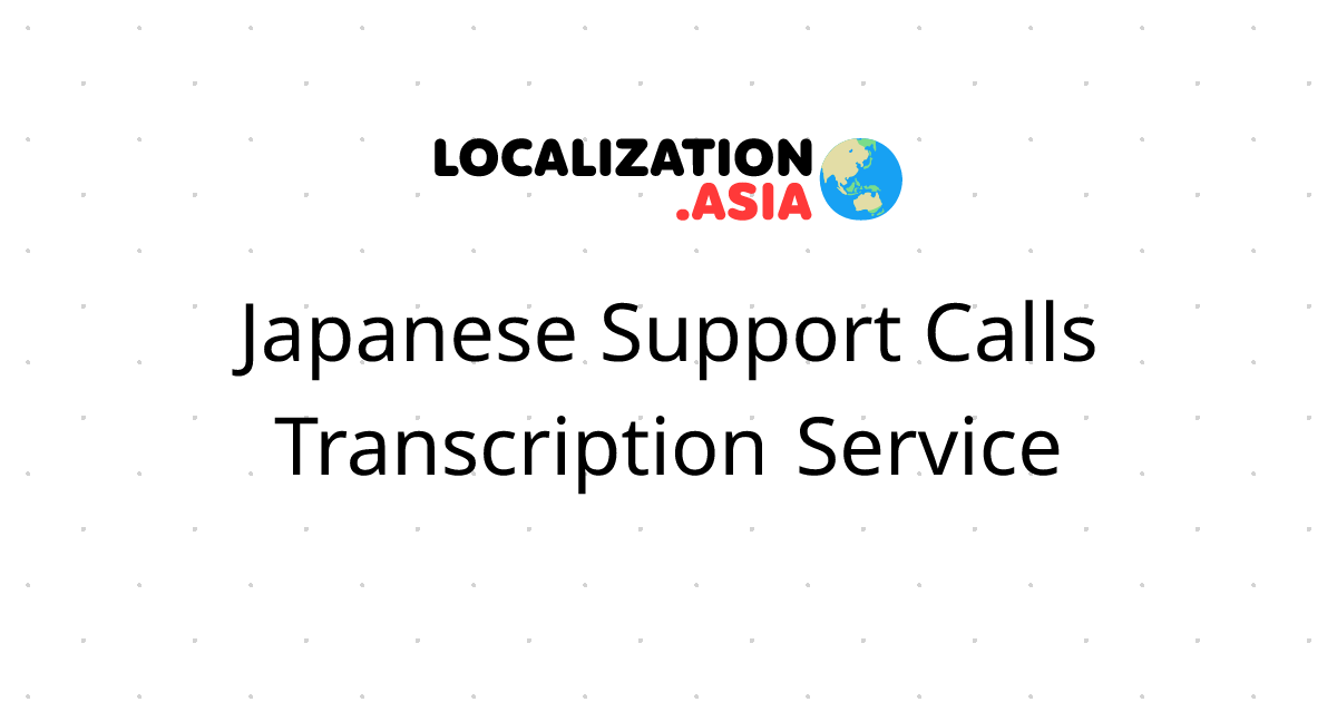 Japanese Support Calls Transcription Service