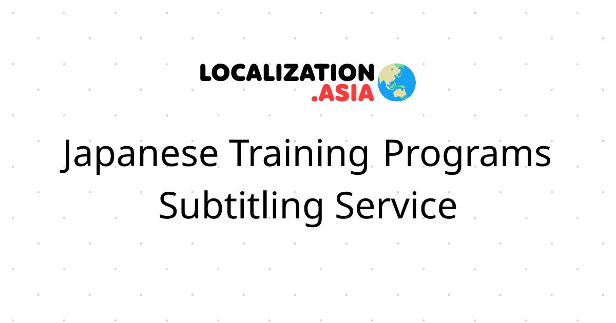 Japanese Training Programs Subtitling Service