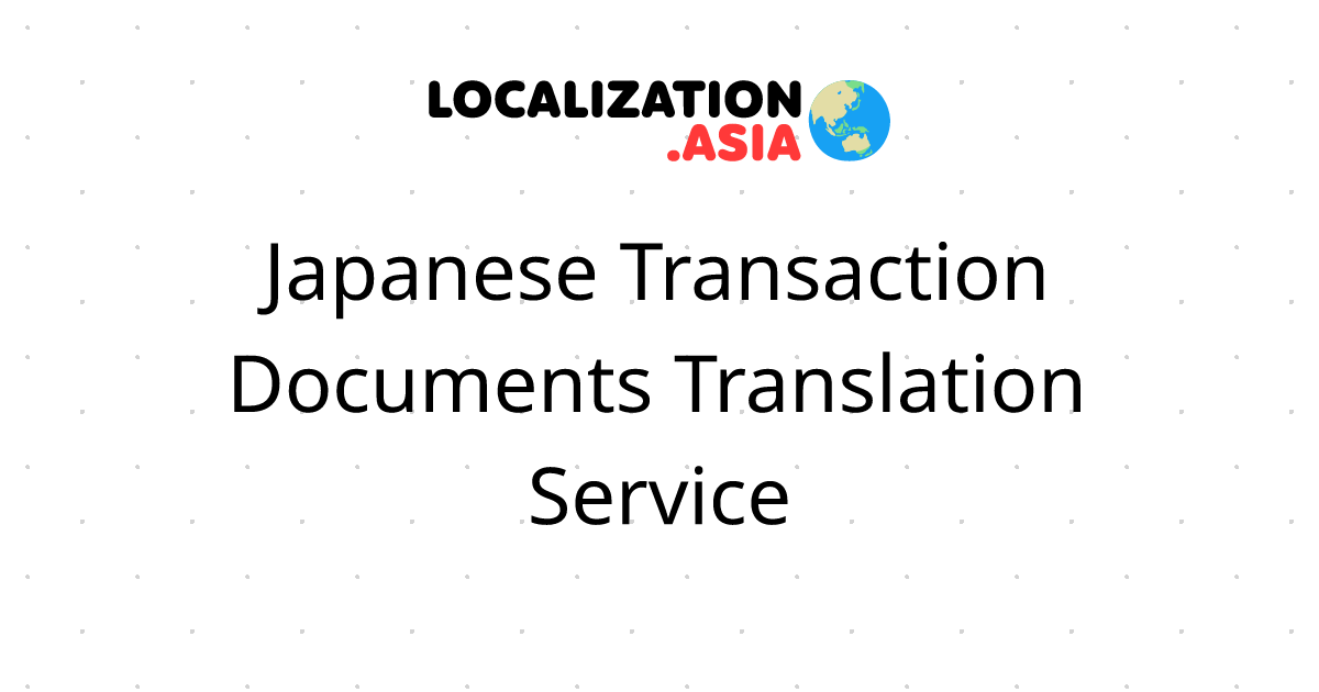 Japanese Transaction Documents Translation Service