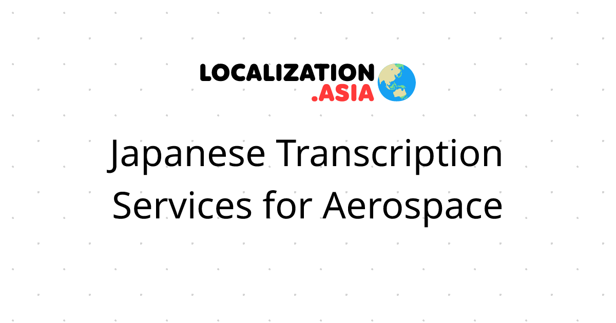 Japanese Transcription Services for Aerospace