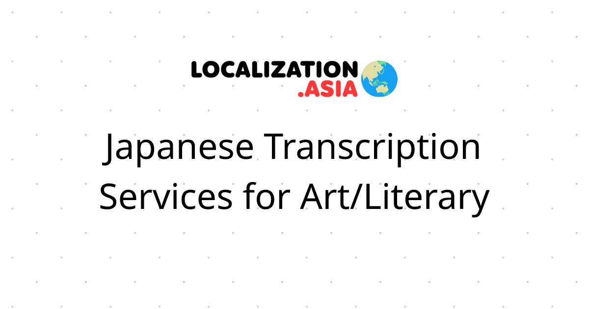 Japanese Transcription Services for Art/Literary