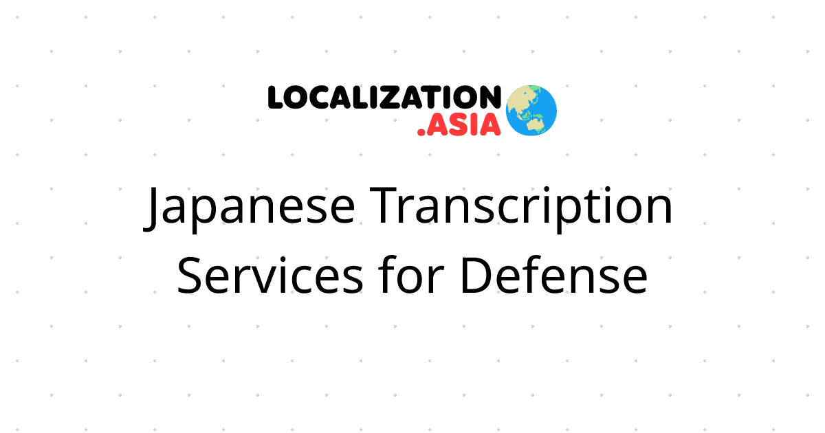 Japanese Transcription Services for Defense