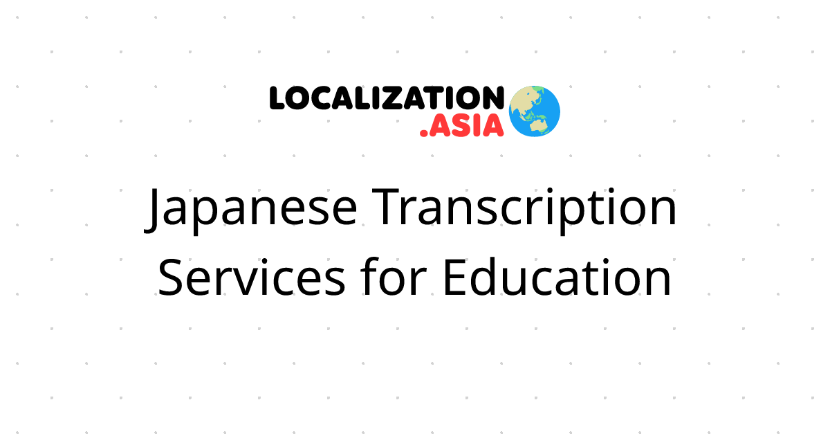 Japanese Transcription Services for Education