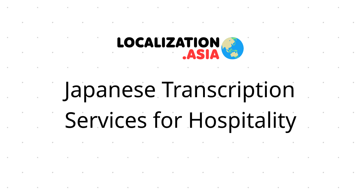 Japanese Transcription Services for Hospitality