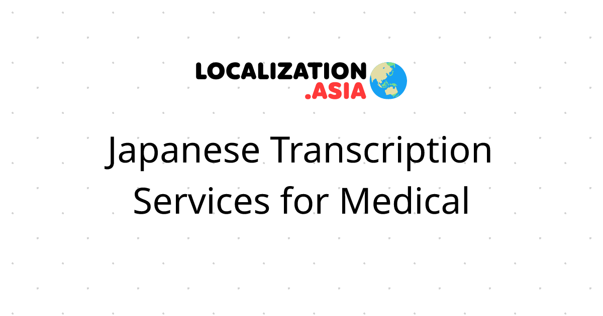 Japanese Transcription Services for Medical