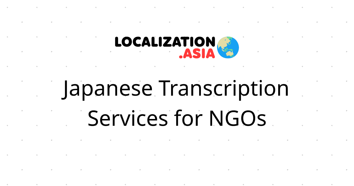 Japanese Transcription Services for NGOs