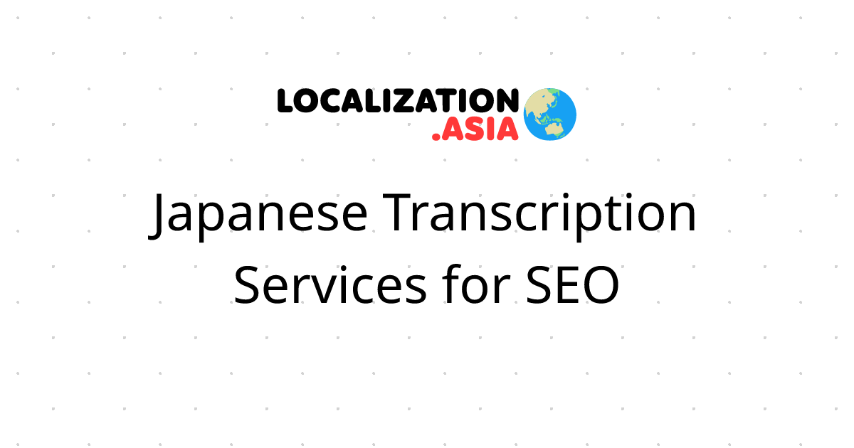 Japanese Transcription Services for SEO