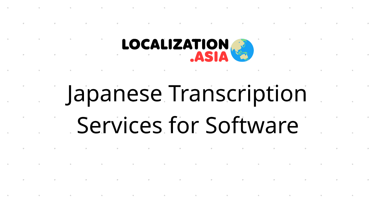 Japanese Transcription Services for Software