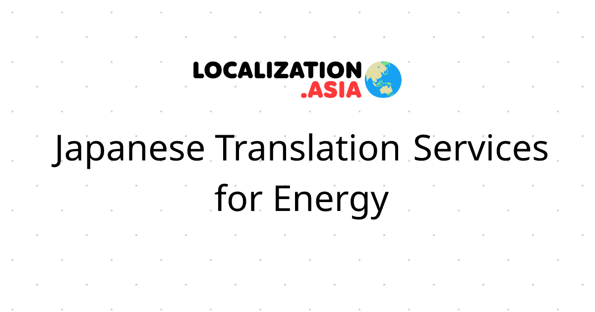 Japanese Translation Services for Energy