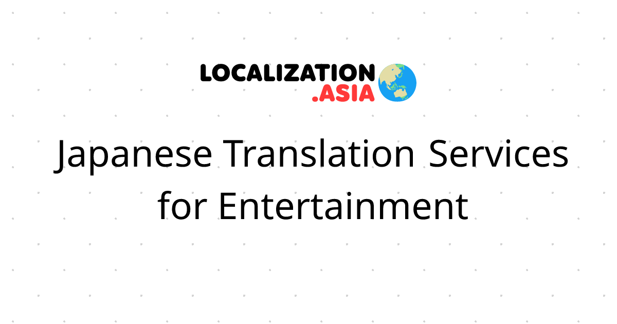 Japanese Translation Services for Entertainment