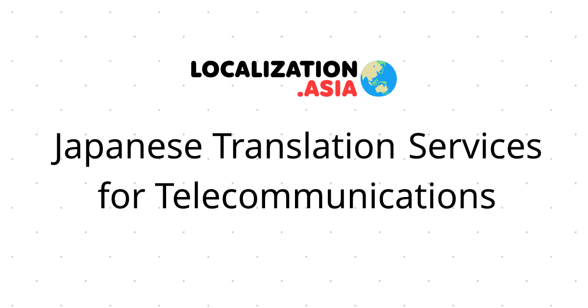 Japanese Translation Services for Telecommunications