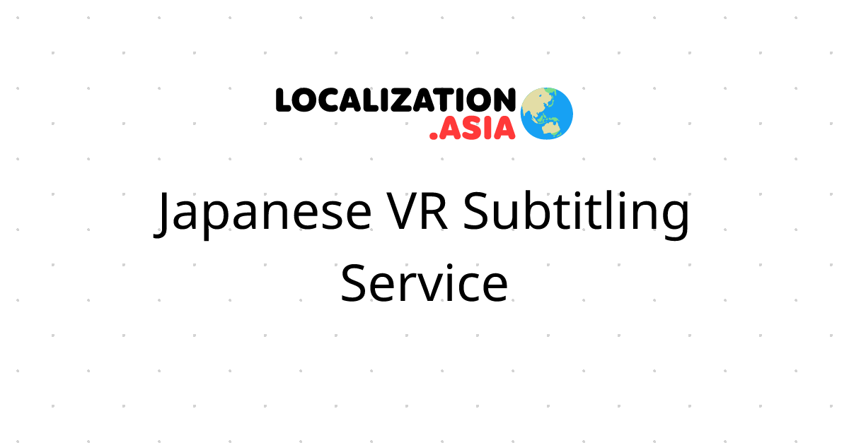 Japanese VR Subtitling Service