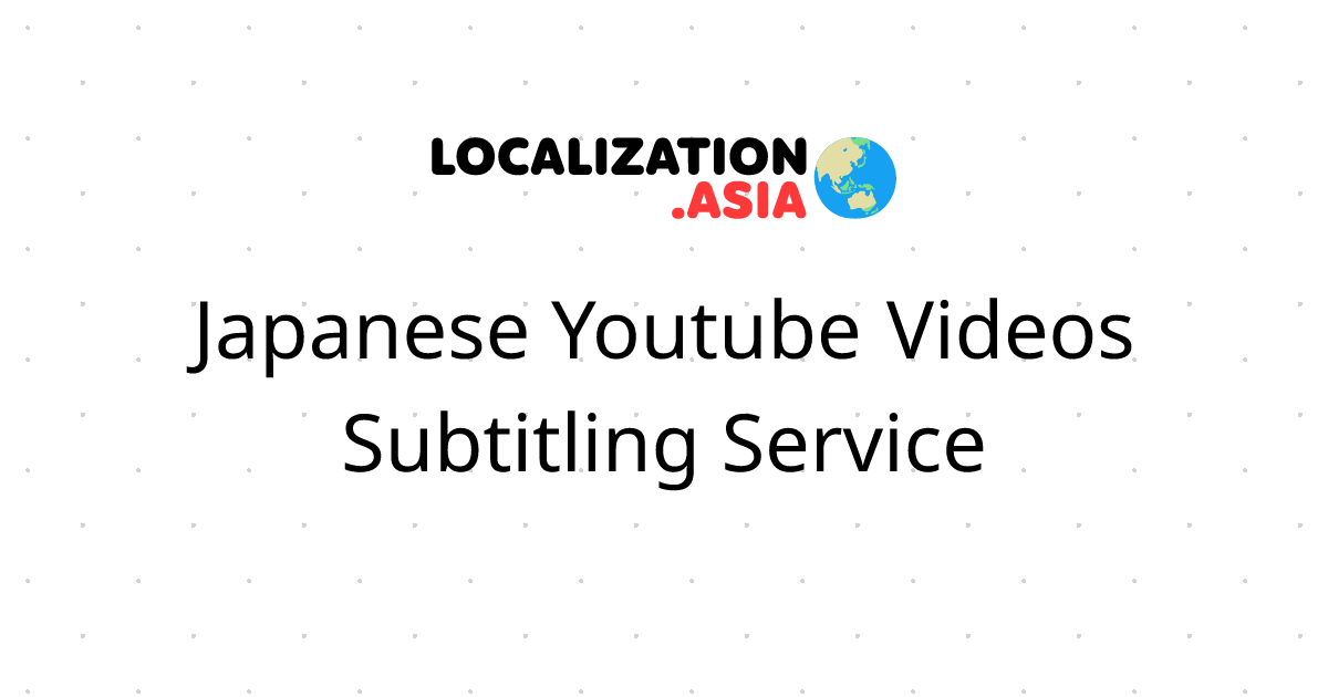 Japanese Youtube Videos Subtitling Service