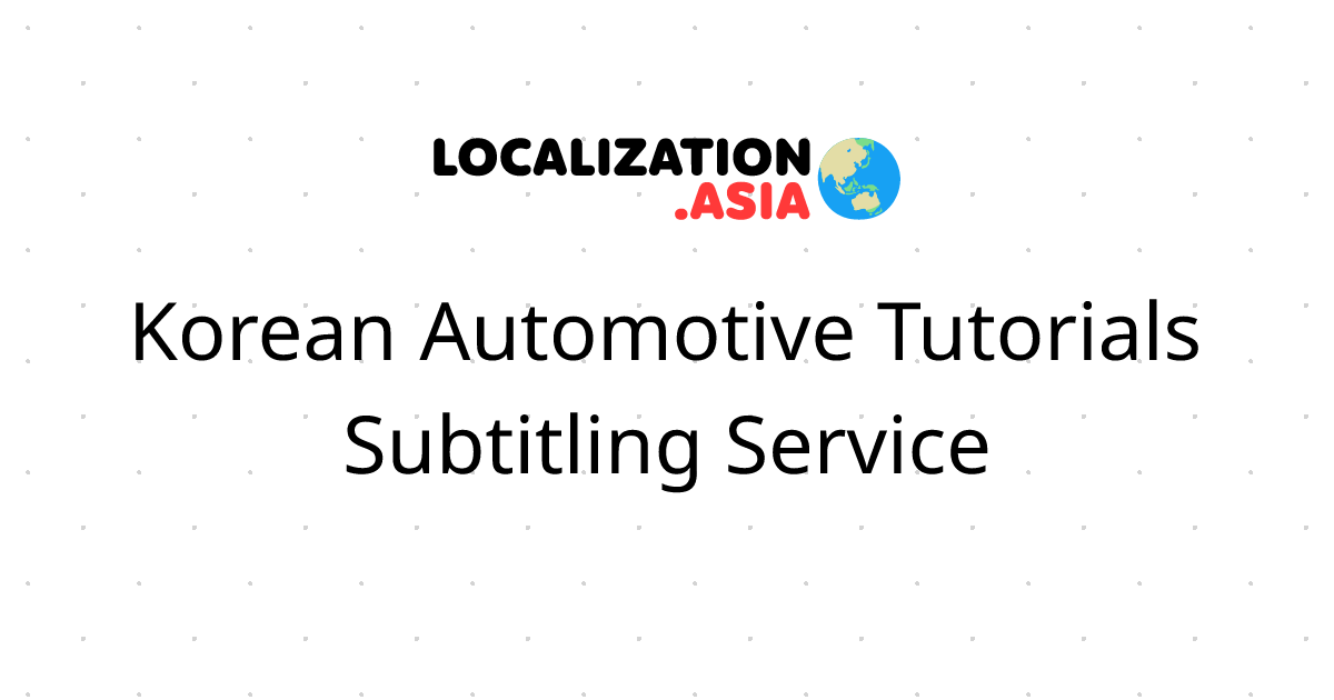 Korean Automotive Tutorials Subtitling Service