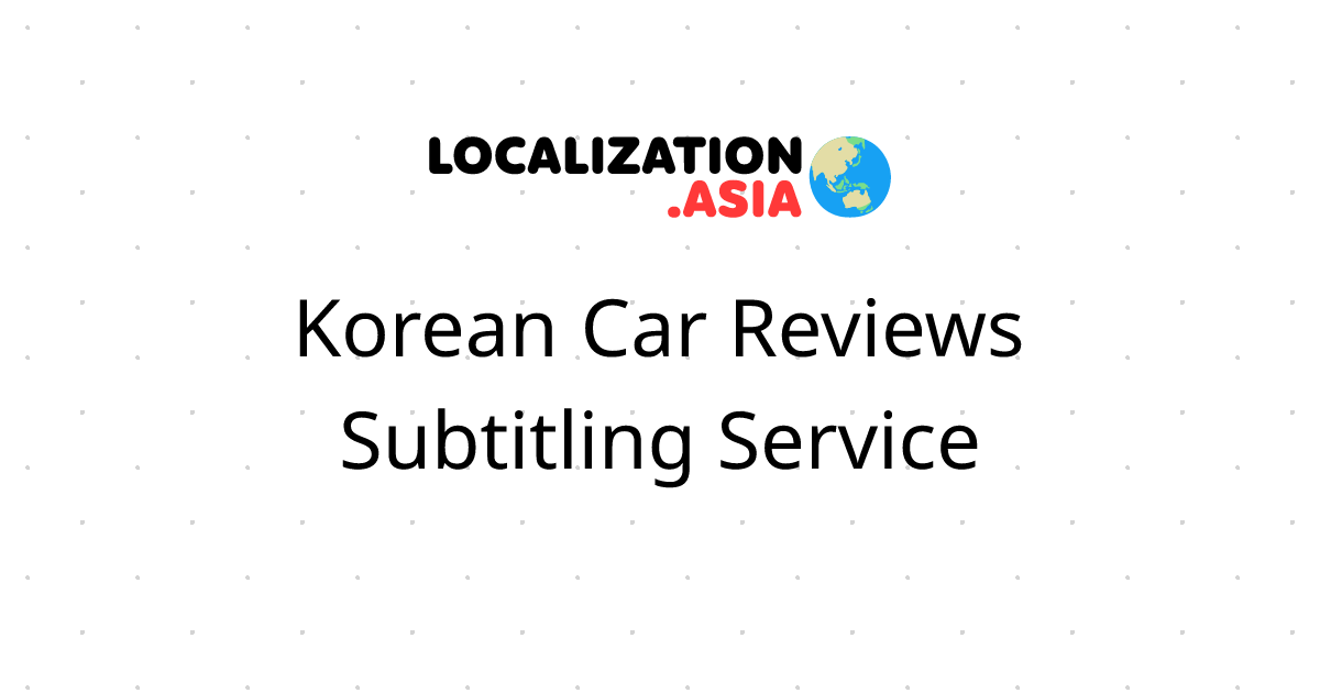 Korean Car Reviews Subtitling Service