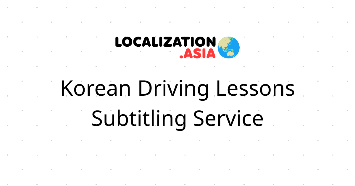 Korean Driving Lessons Subtitling Service