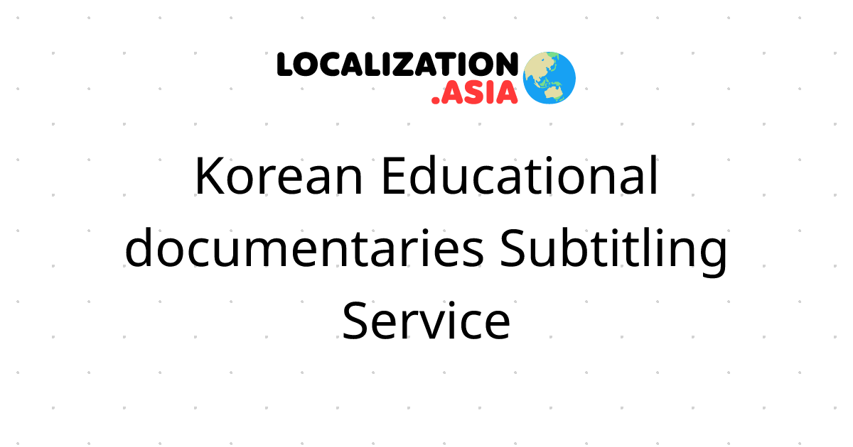 Korean Educational documentaries Subtitling Service