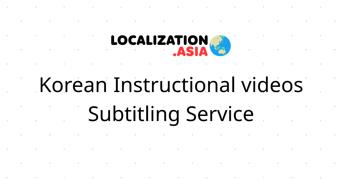 Korean Instructional videos Subtitling Service