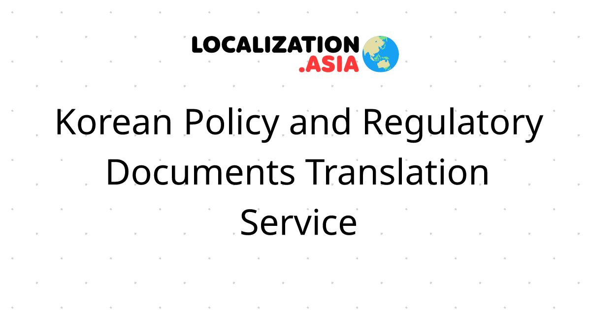 Korean Policy and Regulatory Documents Translation Service