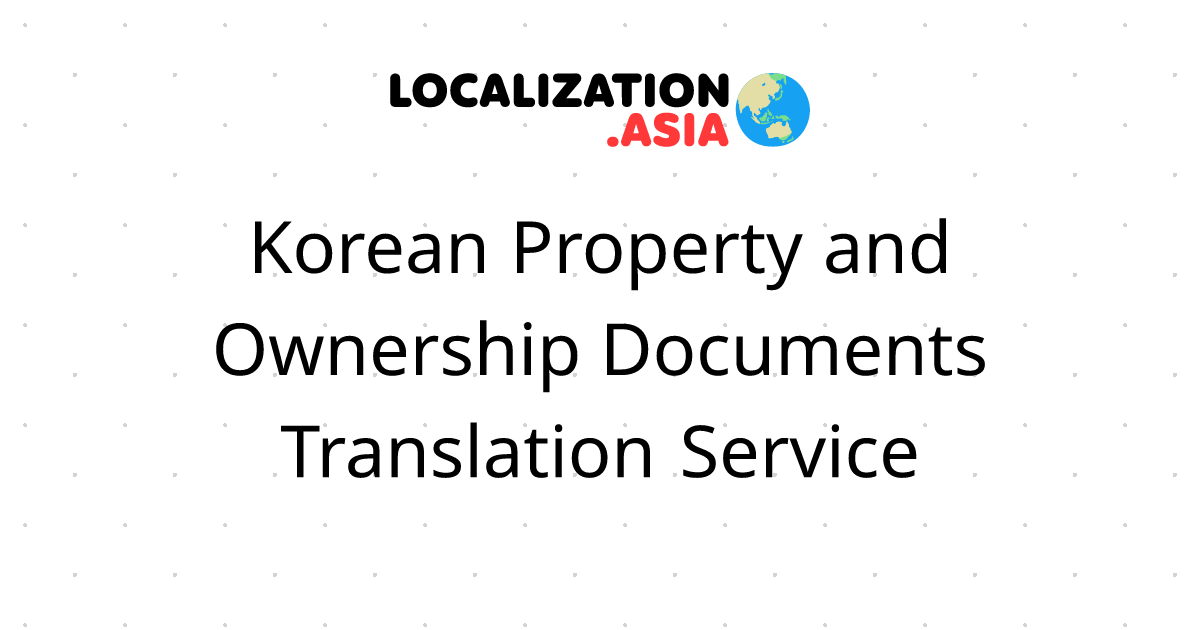 Korean Property and Ownership Documents Translation Service