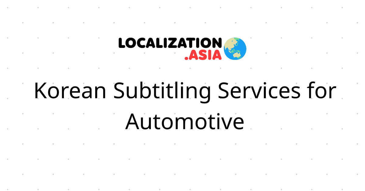 Korean Subtitling Services for Automotive