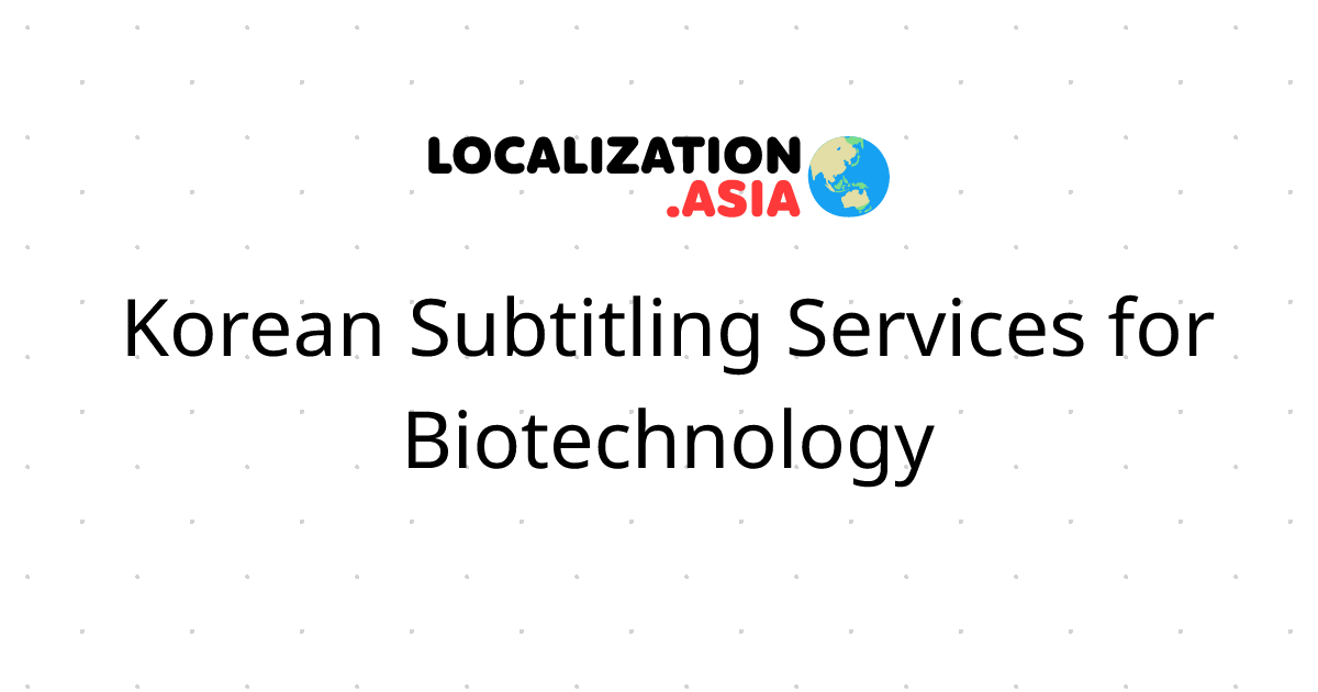 Korean Subtitling Services for Biotechnology