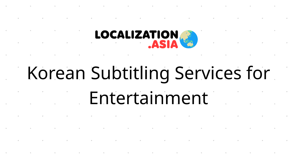 Korean Subtitling Services for Entertainment