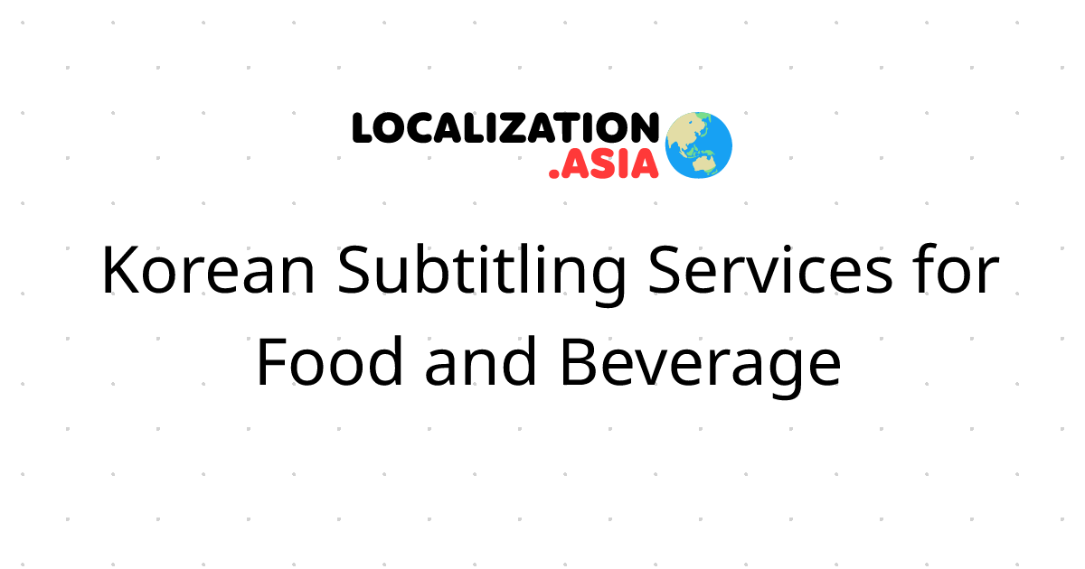 Korean Subtitling Services for Food and Beverage