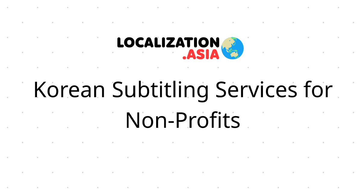 Korean Subtitling Services for Non-Profits