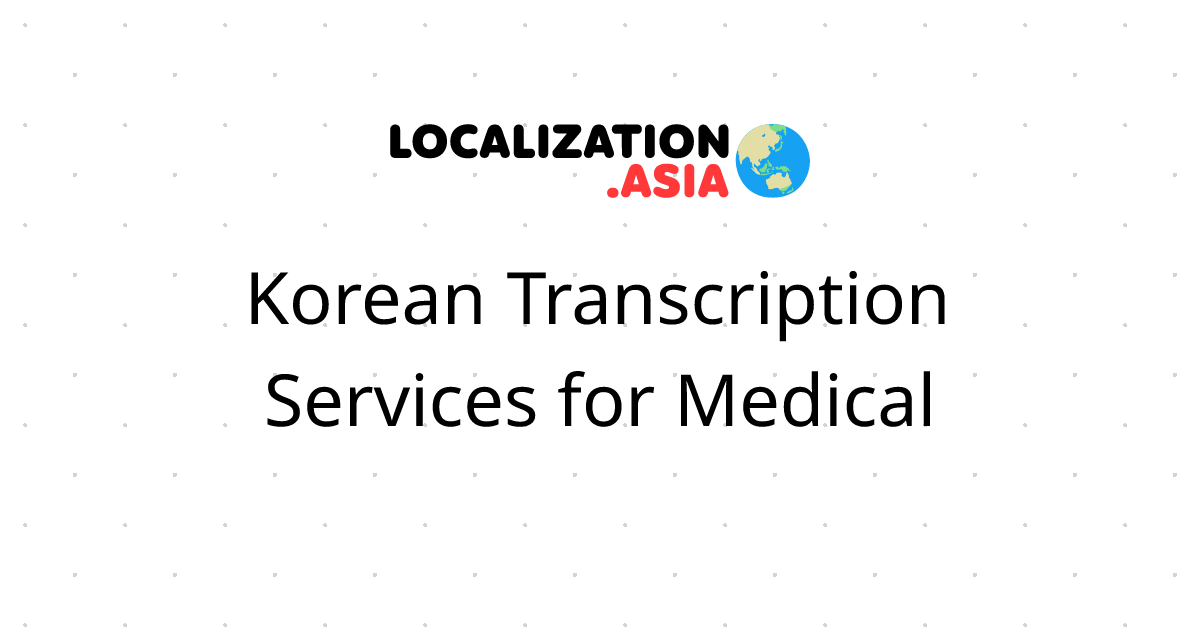 Korean Transcription Services for Medical