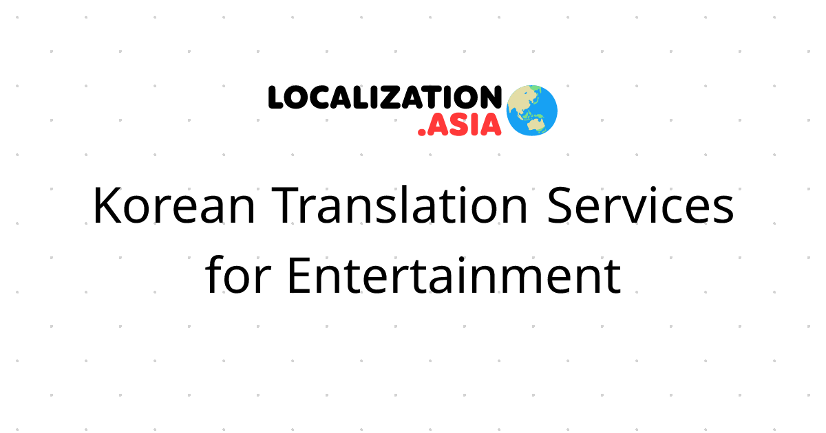 Korean Translation Services for Entertainment