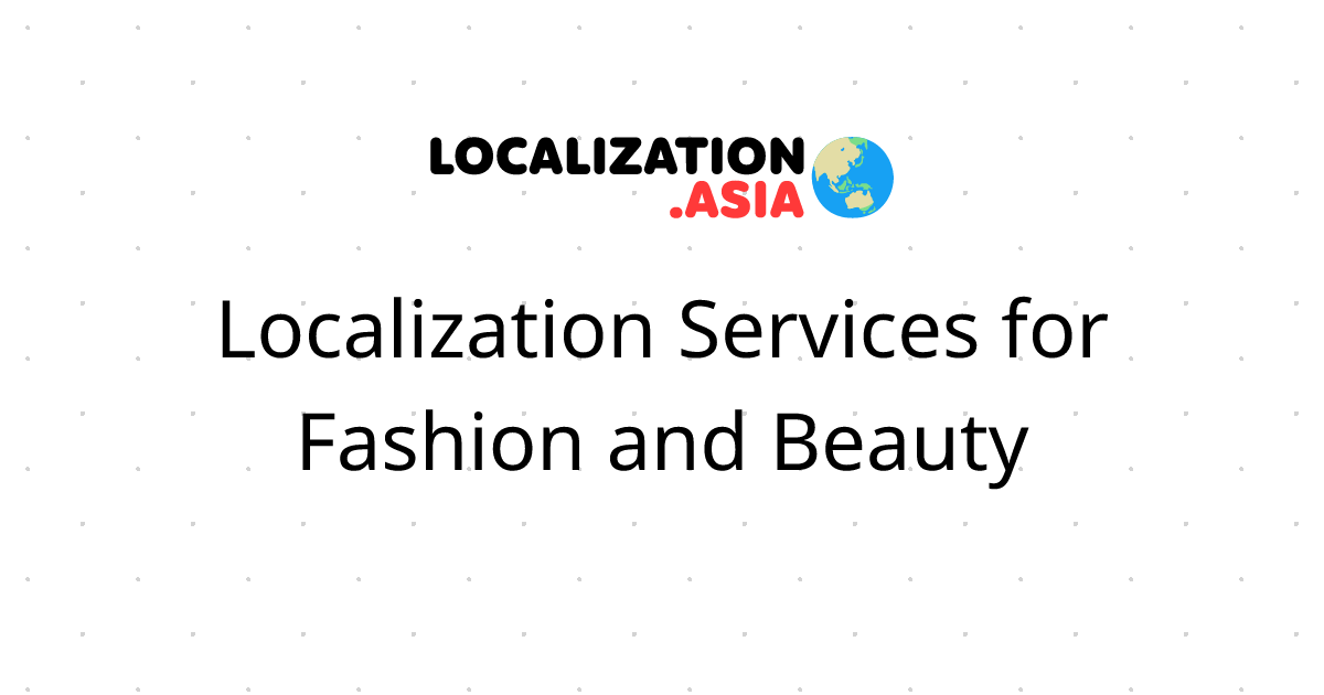 Localization Services for Fashion and Beauty