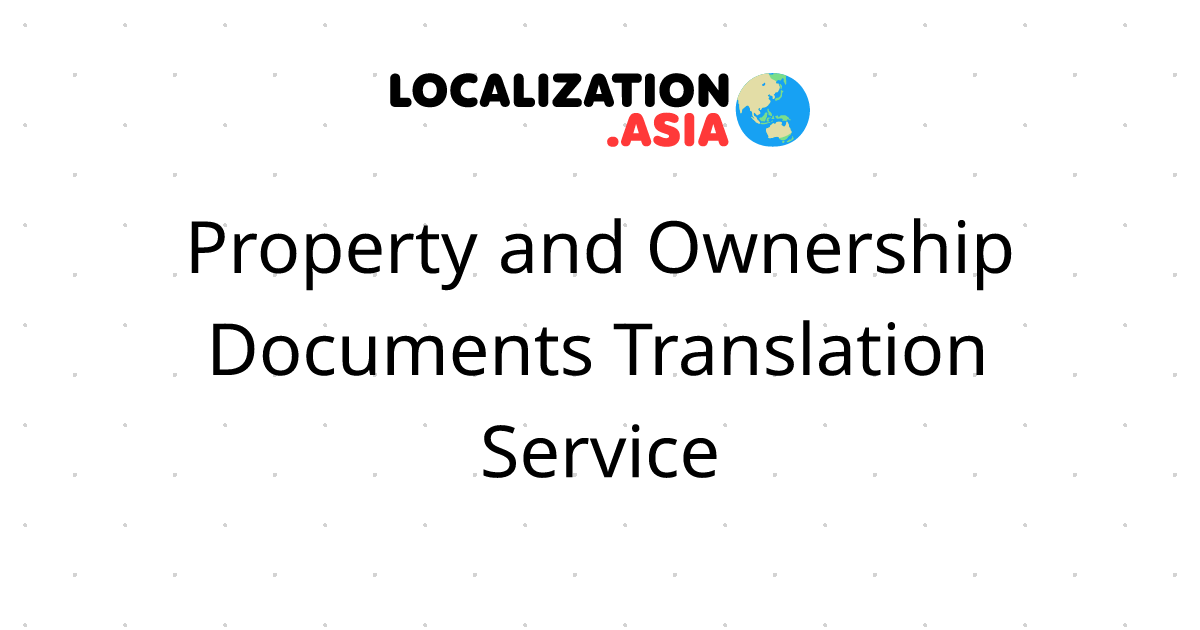 Property and Ownership Documents Translation Service