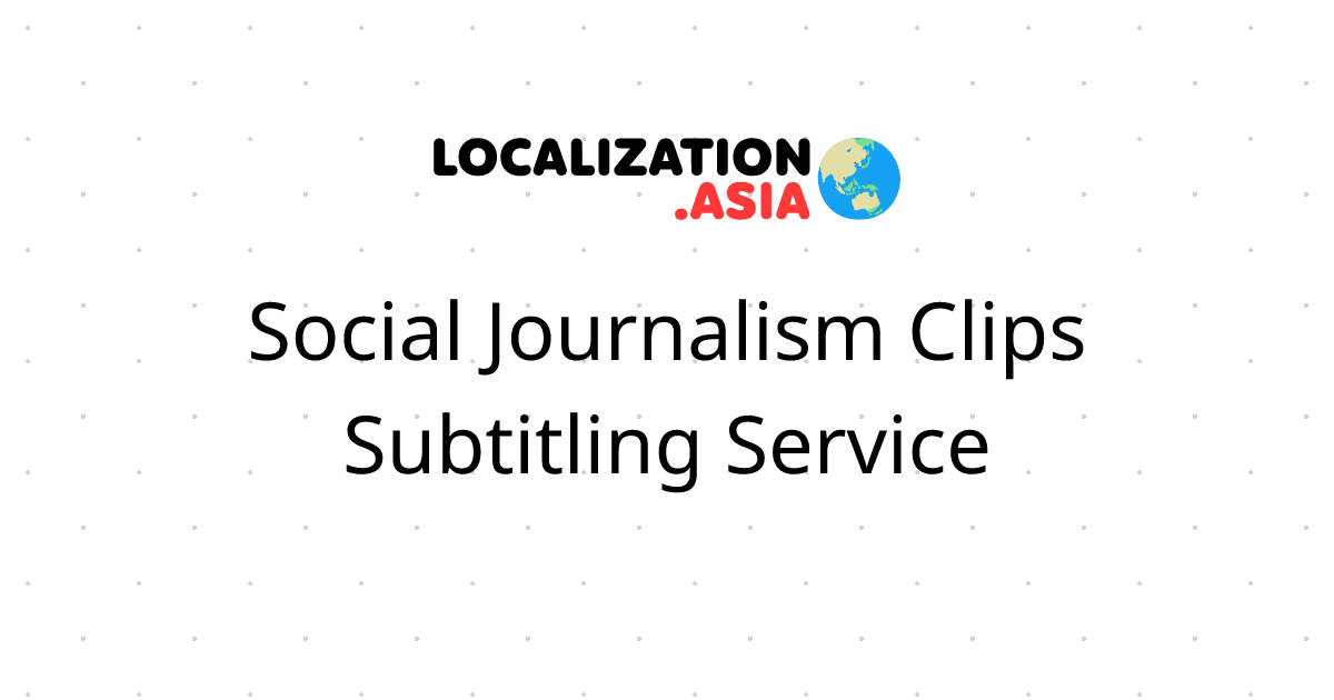 Social Journalism Clips Subtitling Service