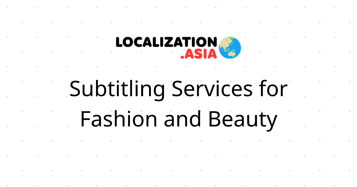 Subtitling Services for Fashion and Beauty