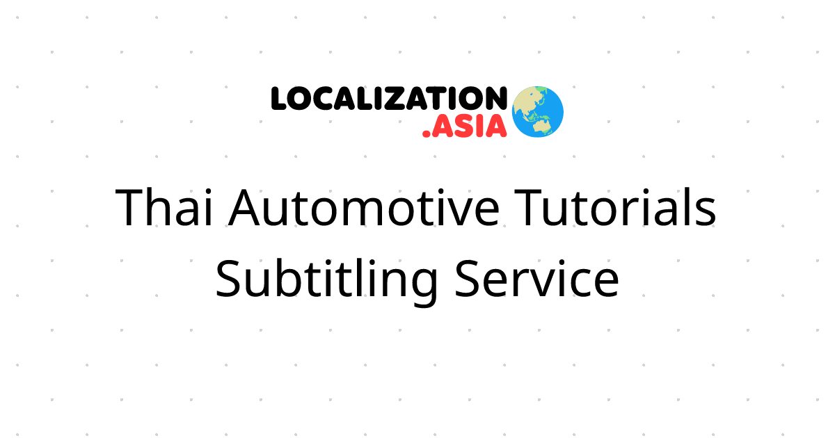 Thai Automotive Tutorials Subtitling Service