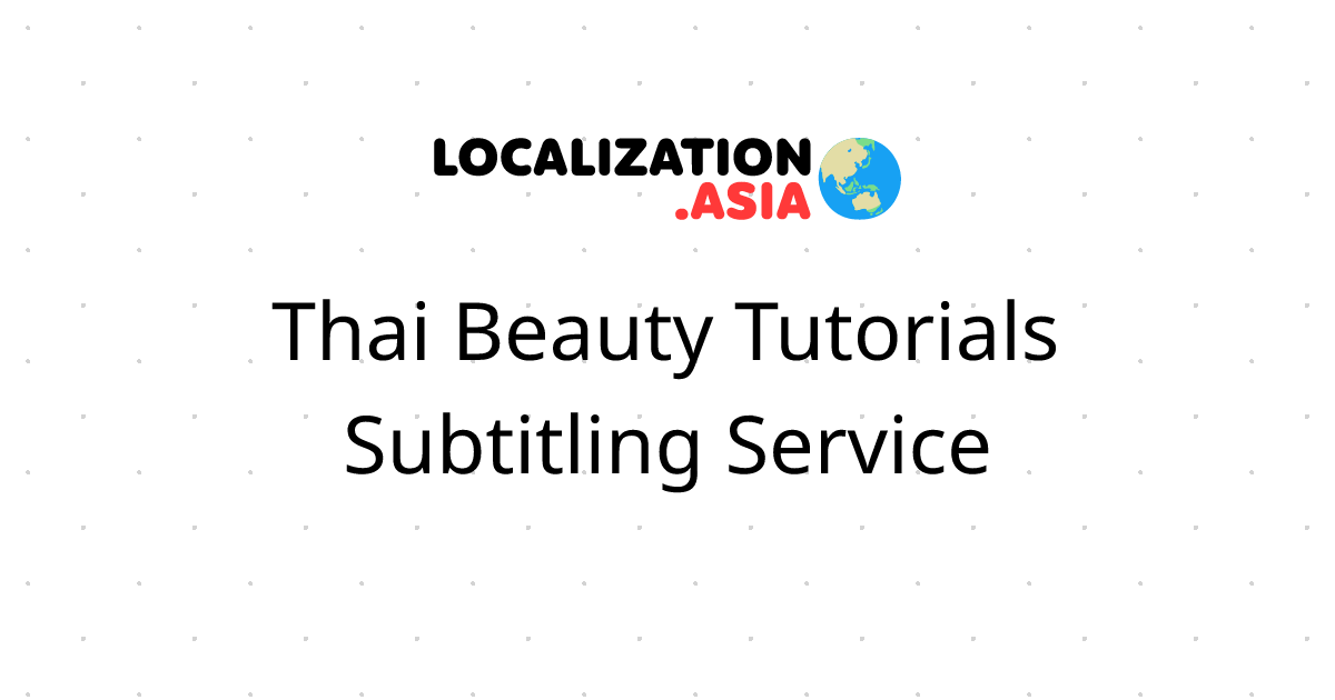 Thai Beauty Tutorials Subtitling Service