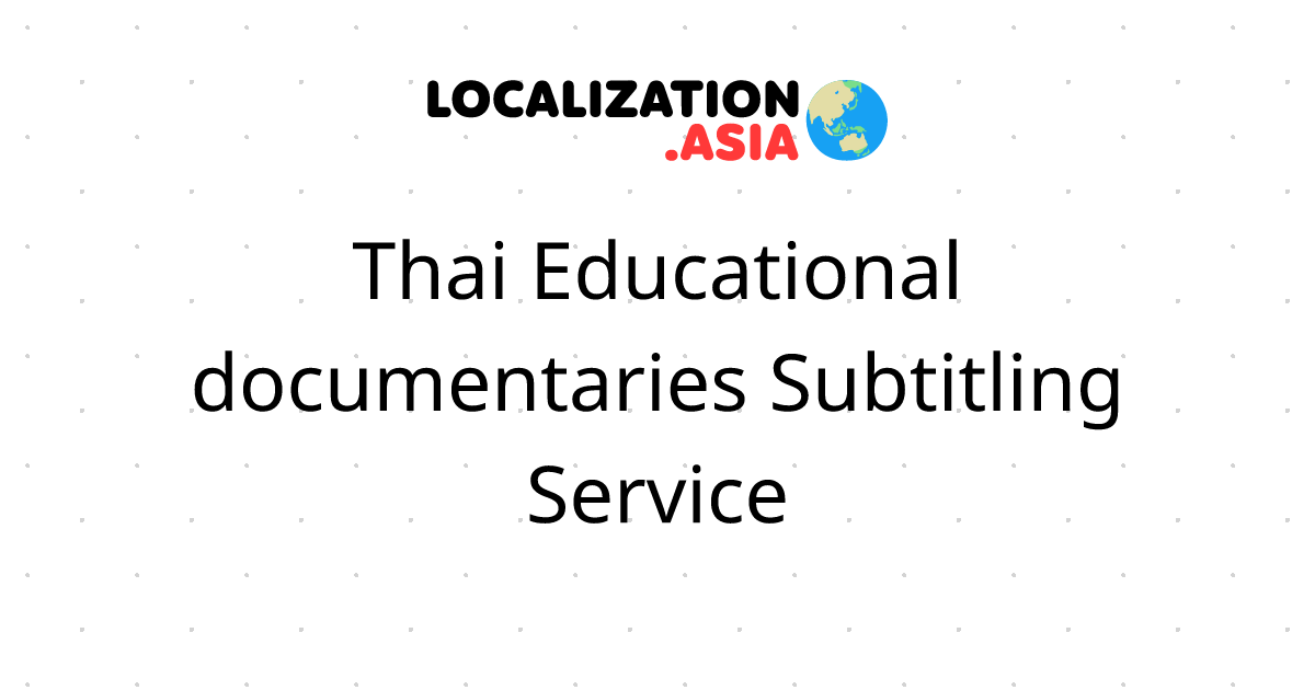 Thai Educational documentaries Subtitling Service