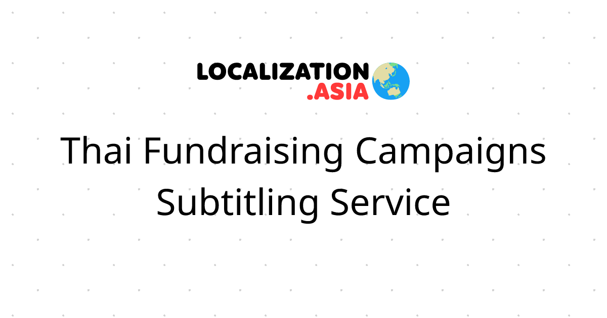 Thai Fundraising Campaigns Subtitling Service