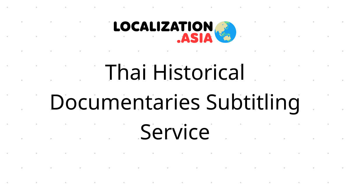 Thai Historical Documentaries Subtitling Service