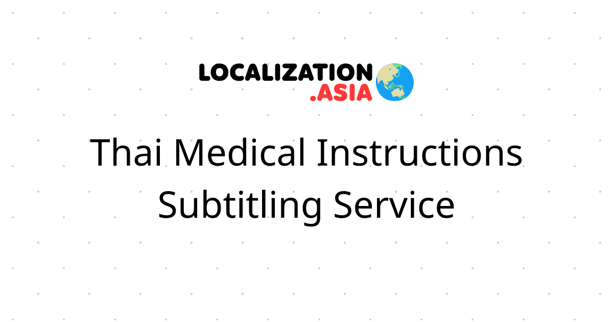 Thai Medical Instructions Subtitling Service