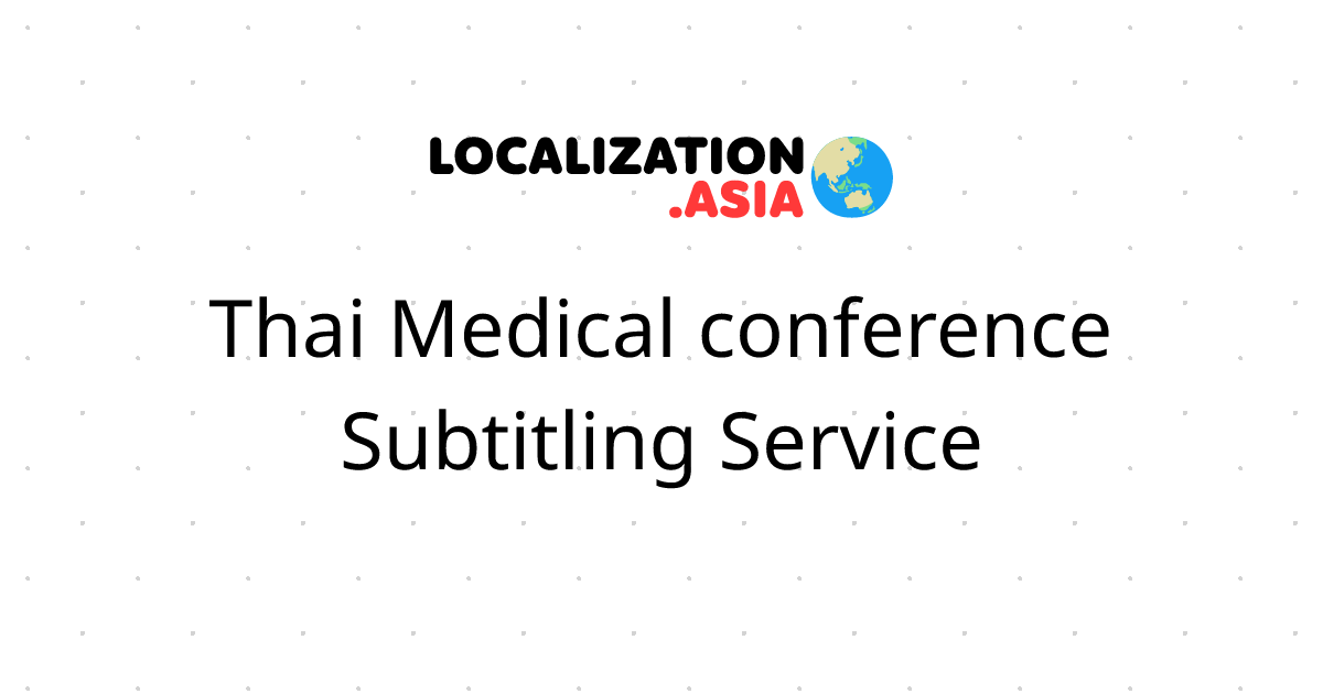 Thai Medical conference Subtitling Service