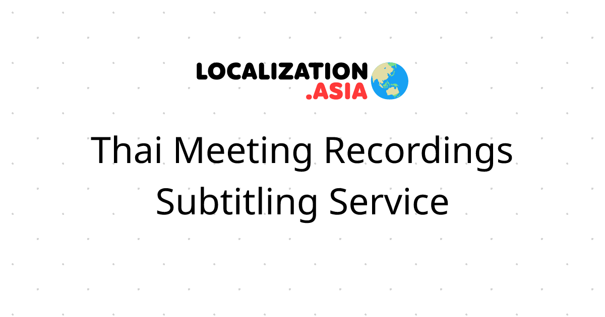 Thai Meeting Recordings Subtitling Service