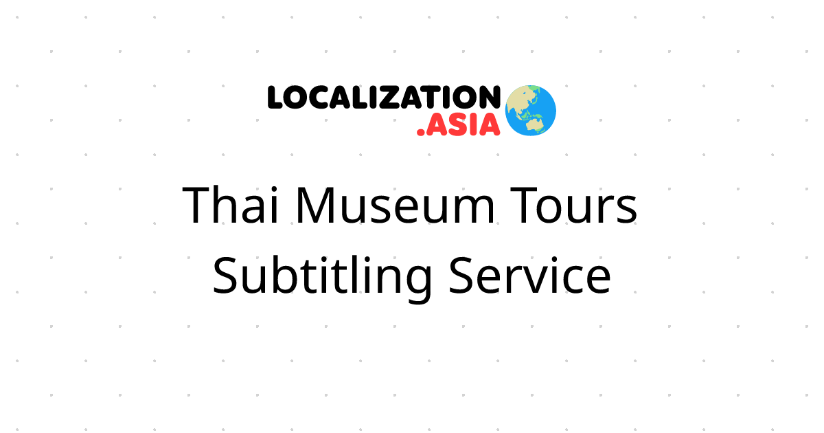 Thai Museum Tours Subtitling Service