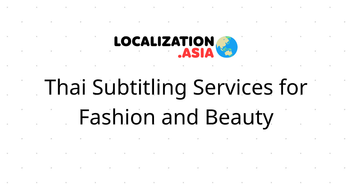 Thai Subtitling Services for Fashion and Beauty