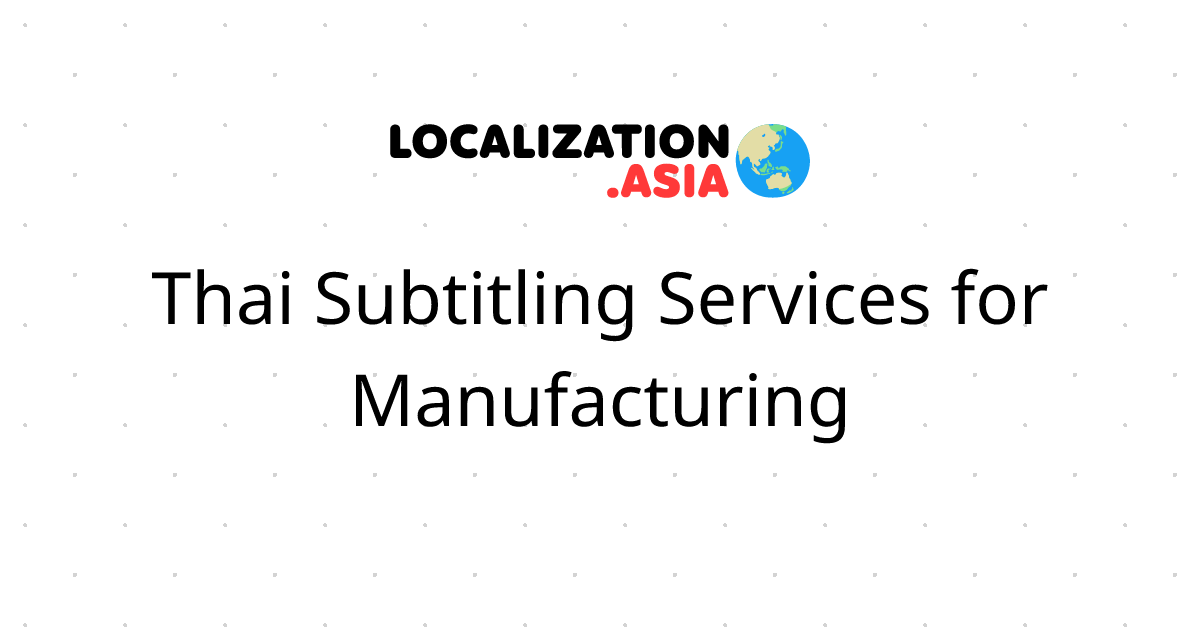 Thai Subtitling Services for Manufacturing