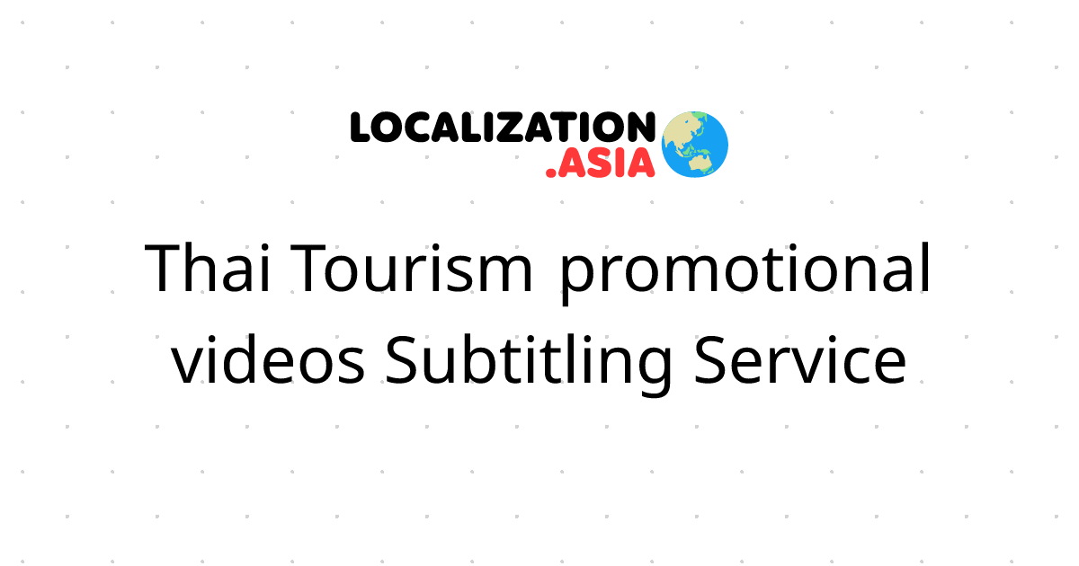 Thai Tourism promotional videos Subtitling Service