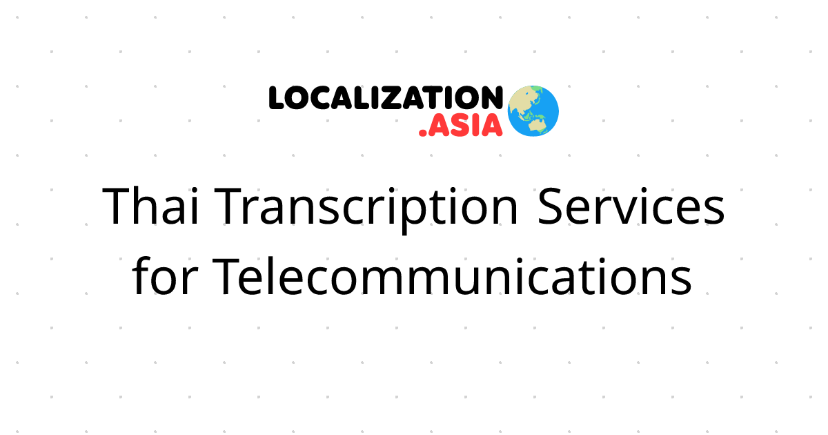 Thai Transcription Services for Telecommunications