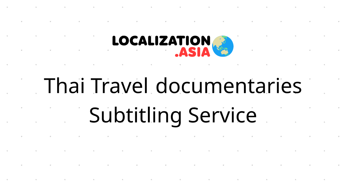 Thai Travel documentaries Subtitling Service